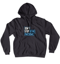 Don't Stop Being Awesome Hoodie