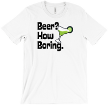 Beer? How Boring. Tee.