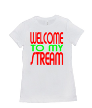 Welcome to my Stream tshirt-women