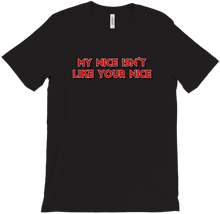 my nice isn't like your nice t-shirt