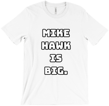 Mike Hawk is Big - Tee