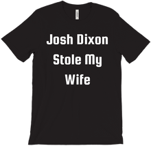 Josh Dixon Stole My Wife T-Shirt