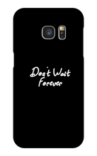Don't Wait Forever Samsung Phone Cases