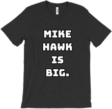 Mike Hawk is Big - Tee