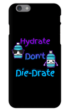 Hydrate don't Die-Drate iPhone Phone Cases