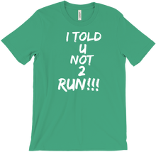 I TOLD U NOT 2 RUN!!! T-Shirts
