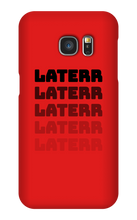 laterr Samsung Phone Cases