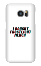 I BOUGHT FROSTLIGHT MERCH Samsung Phone Cases