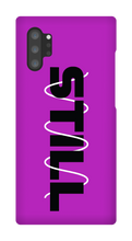 STILL Samsung Phone Case
