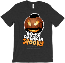 Go Be Freakin Spooky T-Shirts