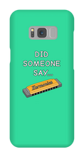 did someone say...  Samsung Phone Cases