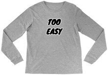 TOO EASY Long Sleeve w/ Black Print