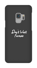 Don't Wait Forever Samsung Phone Cases
