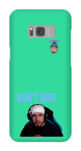 Don't Quit Samsung Case