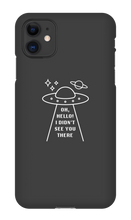 UFOh I Didn't See You There Phone Case