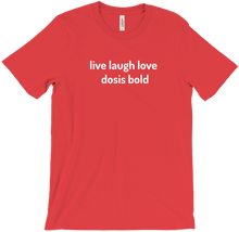live laugh dosis bold tshirt