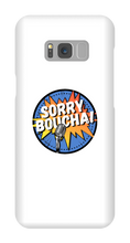 Sorryboucha Samsung Phone Cases