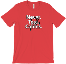 T-Shirt: Never. Toss. Cables.