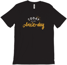 Today is my Anxie-day T-shirt