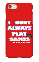 I DONT PLAY GAMES...OH WAIT I DO-I PHONE CASE