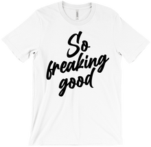 sofreakinggood T-Shirts