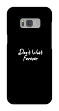 Don't Wait Forever Samsung Phone Cases