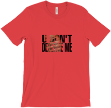 U Don't Deserve Me Tee