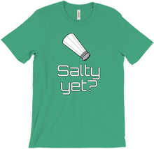 Salty Yet? T-Shirts