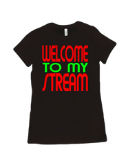Welcome to my Stream tshirt-women