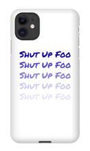kingdionee Shut Up Foo  iPhone Phone Cases