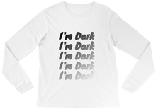 I'm Dark Long Sleeve Tee
