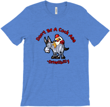 Dont Be A Cock Ass T-Shirt