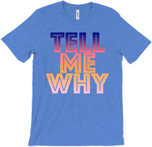 TELL ME WHY T-Shirts