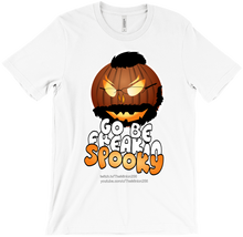 Go Be Freakin Spooky T-Shirts