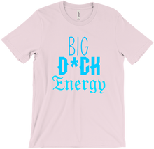 Big D*ck Energy T-Shirts