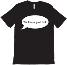 We Love A Good Lurk T-Shirt