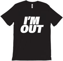 The "I'm Out" T-Shirt