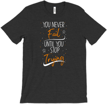 You Never Fail Until You Stop Trying T-Shirt