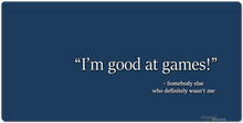 I'm good at games! XXL Gaming Mousepad