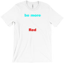 BE MORE RED Shirt