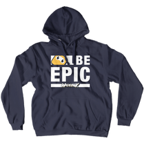 Epic Collection: Be Epic Hoodie (White Text)