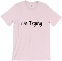 I'm Trying T-Shirt