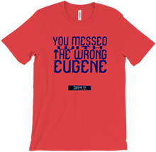 Messed with .. wrong Eugene