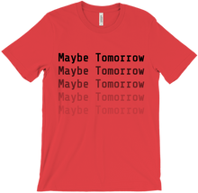 Maybe Tomorrow T-Shirts