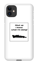iPhone Cases - I know what I'm doing