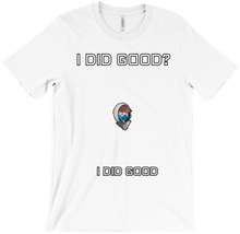 I did good? T-Shirt