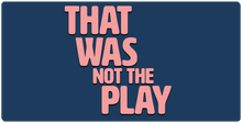 That Was Not The Play XXL Gaming Mousepad