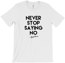BIG Never Stop Saying No Shirt Black Text on Light