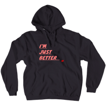 I'm Just Better Hoodie