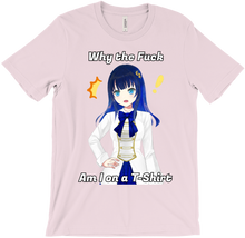 Why the fuck am I on a T-Shirt